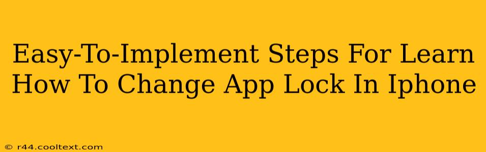 Easy-To-Implement Steps For Learn How To Change App Lock In Iphone