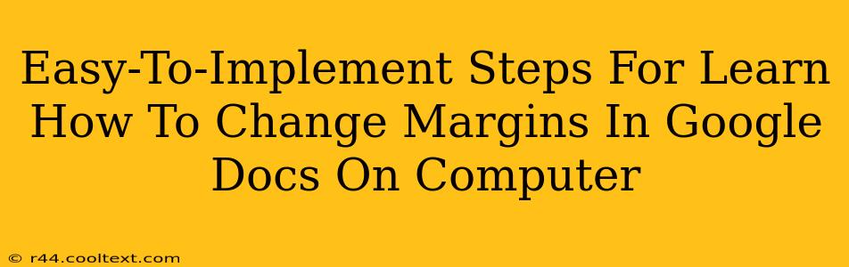 Easy-To-Implement Steps For Learn How To Change Margins In Google Docs On Computer