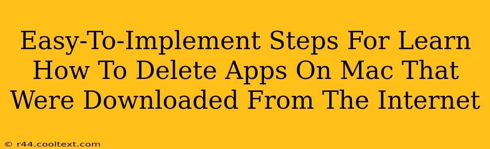 Easy-To-Implement Steps For Learn How To Delete Apps On Mac That Were Downloaded From The Internet