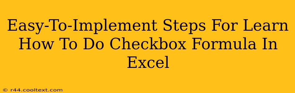 Easy-To-Implement Steps For Learn How To Do Checkbox Formula In Excel