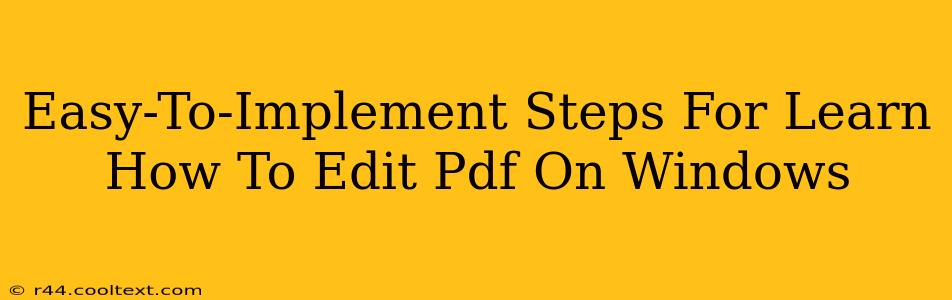 Easy-To-Implement Steps For Learn How To Edit Pdf On Windows