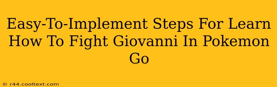 Easy-To-Implement Steps For Learn How To Fight Giovanni In Pokemon Go