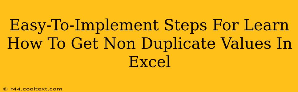 Easy-To-Implement Steps For Learn How To Get Non Duplicate Values In Excel