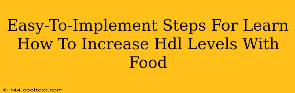 Easy-To-Implement Steps For Learn How To Increase Hdl Levels With Food