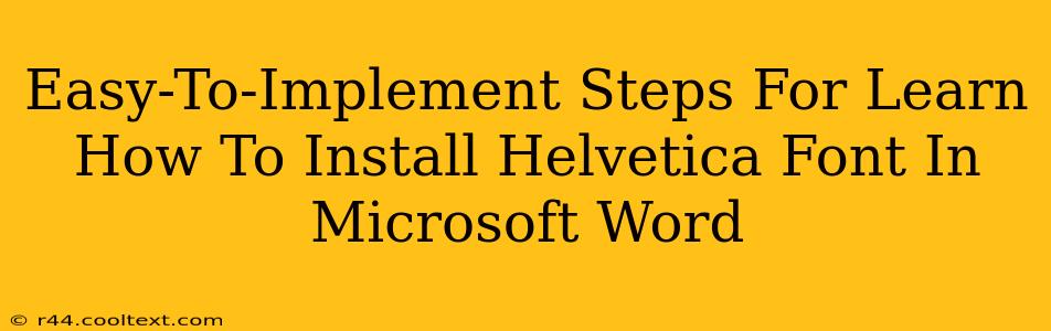 Easy-To-Implement Steps For Learn How To Install Helvetica Font In Microsoft Word