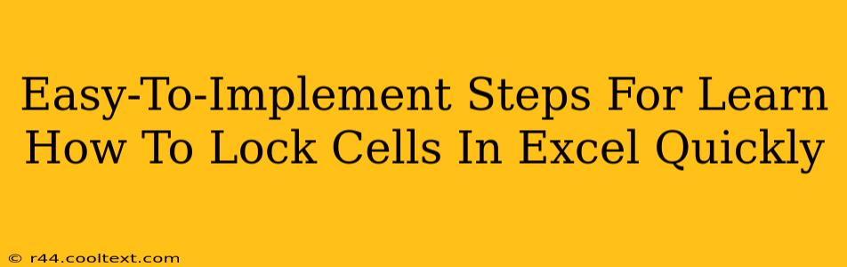 Easy-To-Implement Steps For Learn How To Lock Cells In Excel Quickly