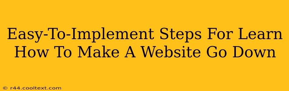 Easy-To-Implement Steps For Learn How To Make A Website Go Down