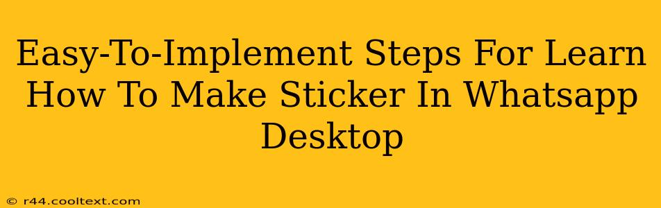 Easy-To-Implement Steps For Learn How To Make Sticker In Whatsapp Desktop