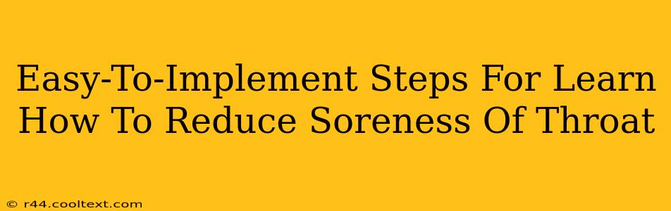 Easy-To-Implement Steps For Learn How To Reduce Soreness Of Throat