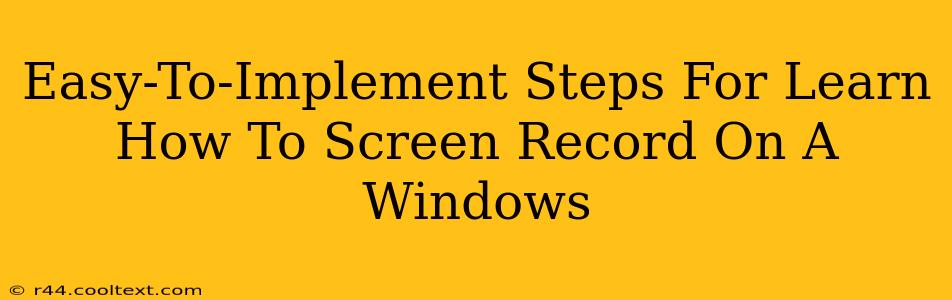 Easy-To-Implement Steps For Learn How To Screen Record On A Windows