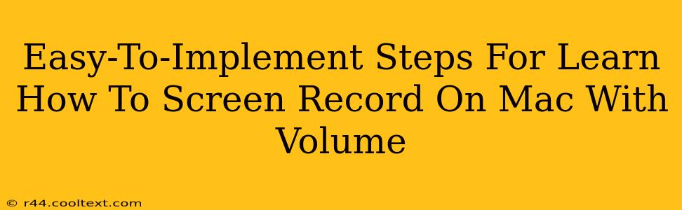 Easy-To-Implement Steps For Learn How To Screen Record On Mac With Volume