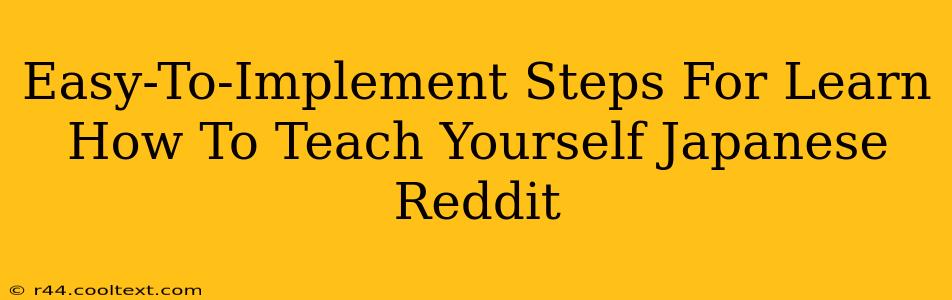 Easy-To-Implement Steps For Learn How To Teach Yourself Japanese Reddit