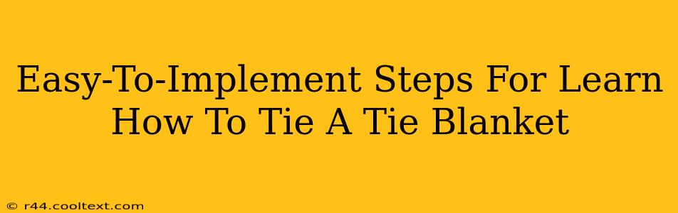 Easy-To-Implement Steps For Learn How To Tie A Tie Blanket