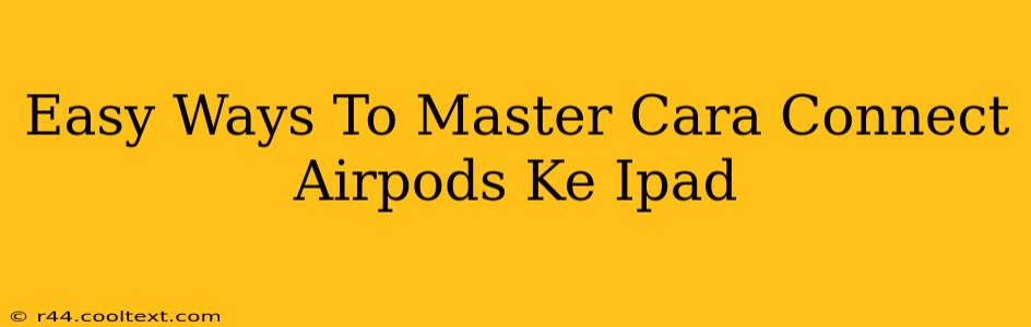 Easy Ways To Master Cara Connect Airpods Ke Ipad