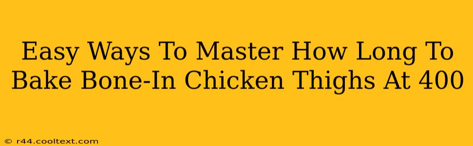 Easy Ways To Master How Long To Bake Bone-In Chicken Thighs At 400