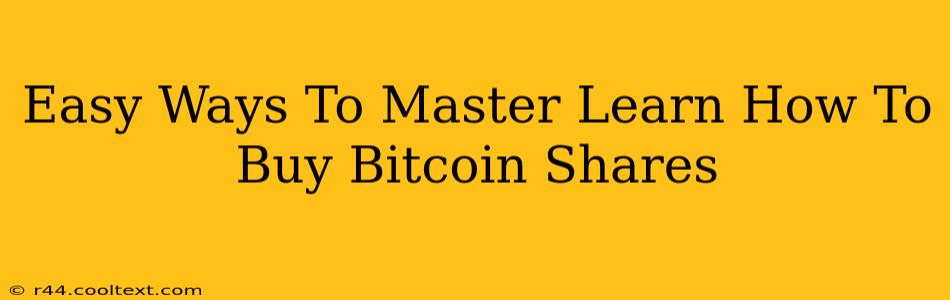 Easy Ways To Master Learn How To Buy Bitcoin Shares