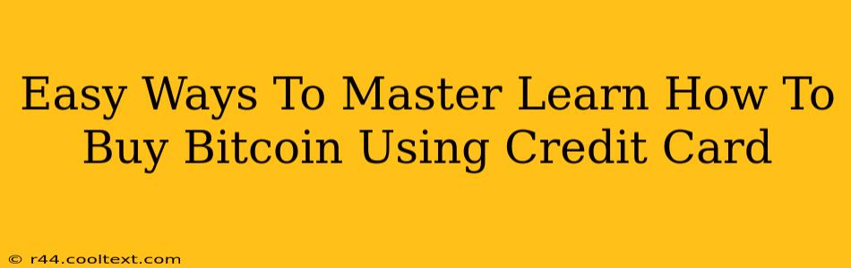 Easy Ways To Master Learn How To Buy Bitcoin Using Credit Card