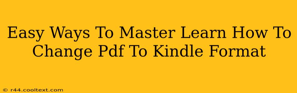 Easy Ways To Master Learn How To Change Pdf To Kindle Format