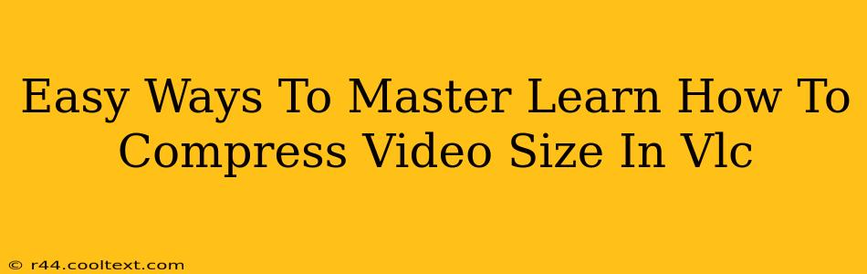 Easy Ways To Master Learn How To Compress Video Size In Vlc