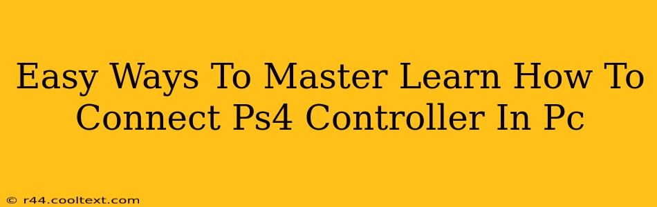 Easy Ways To Master Learn How To Connect Ps4 Controller In Pc