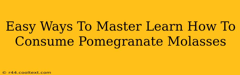 Easy Ways To Master Learn How To Consume Pomegranate Molasses