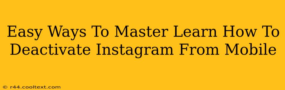 Easy Ways To Master Learn How To Deactivate Instagram From Mobile