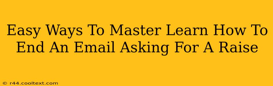 Easy Ways To Master Learn How To End An Email Asking For A Raise