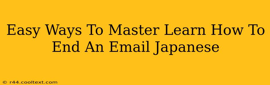 Easy Ways To Master Learn How To End An Email Japanese