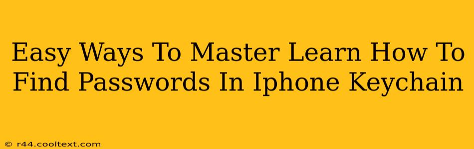 Easy Ways To Master Learn How To Find Passwords In Iphone Keychain