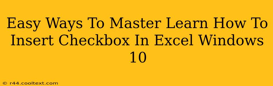 Easy Ways To Master Learn How To Insert Checkbox In Excel Windows 10