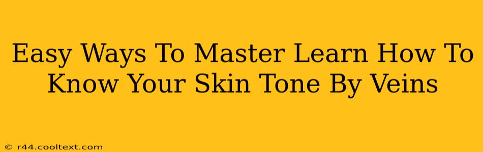 Easy Ways To Master Learn How To Know Your Skin Tone By Veins