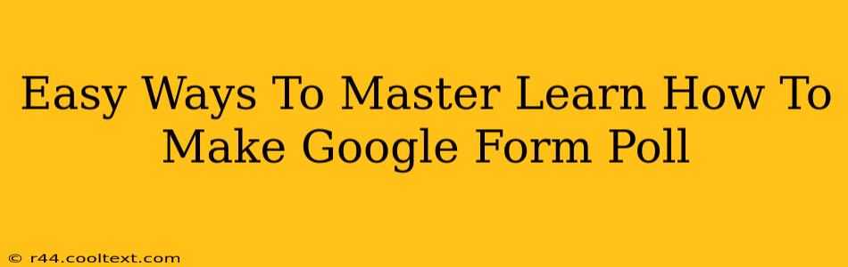 Easy Ways To Master Learn How To Make Google Form Poll