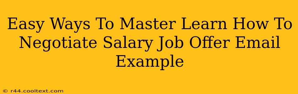 Easy Ways To Master Learn How To Negotiate Salary Job Offer Email Example