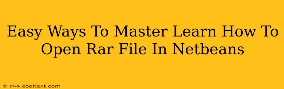 Easy Ways To Master Learn How To Open Rar File In Netbeans