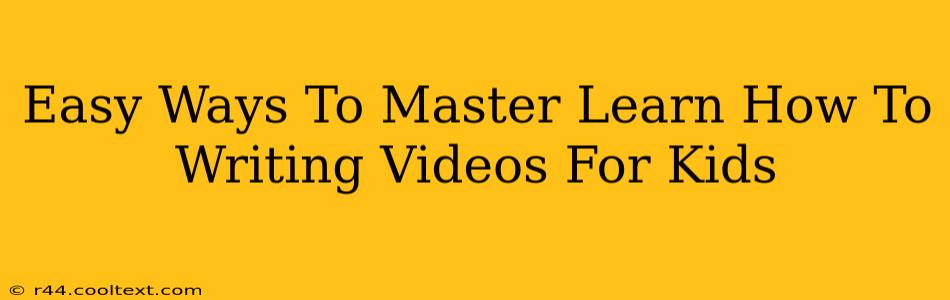 Easy Ways To Master Learn How To Writing Videos For Kids