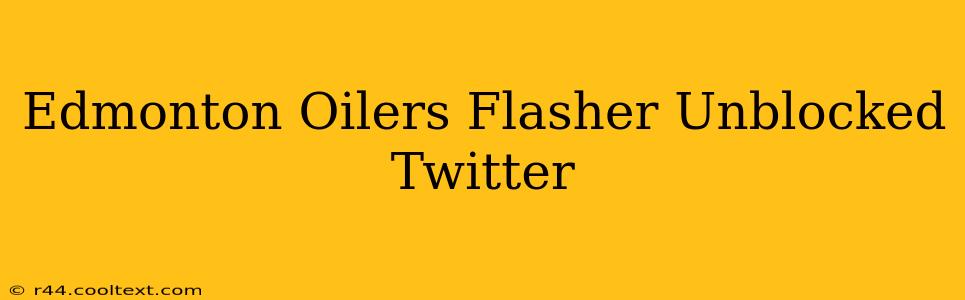 Edmonton Oilers Flasher Unblocked Twitter