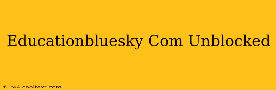 Educationbluesky Com Unblocked