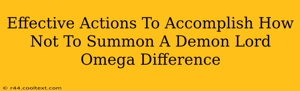 Effective Actions To Accomplish How Not To Summon A Demon Lord Omega Difference