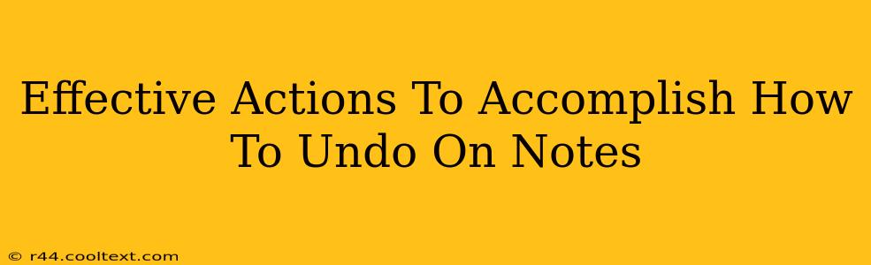 Effective Actions To Accomplish How To Undo On Notes