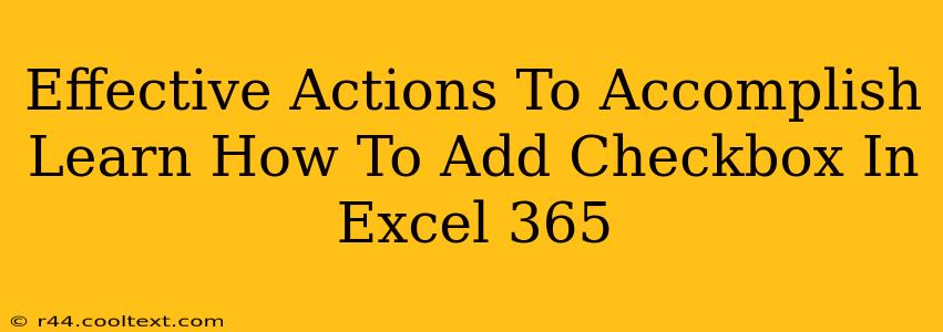 Effective Actions To Accomplish Learn How To Add Checkbox In Excel 365