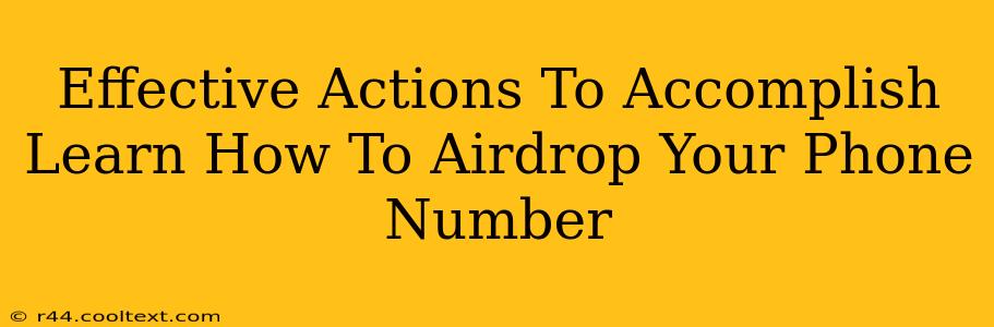 Effective Actions To Accomplish Learn How To Airdrop Your Phone Number