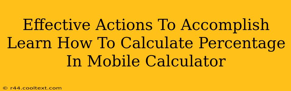 Effective Actions To Accomplish Learn How To Calculate Percentage In Mobile Calculator