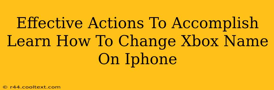 Effective Actions To Accomplish Learn How To Change Xbox Name On Iphone