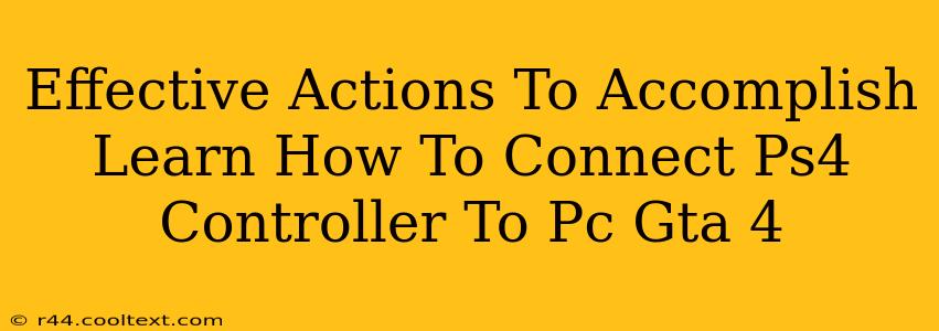 Effective Actions To Accomplish Learn How To Connect Ps4 Controller To Pc Gta 4