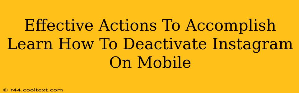 Effective Actions To Accomplish Learn How To Deactivate Instagram On Mobile