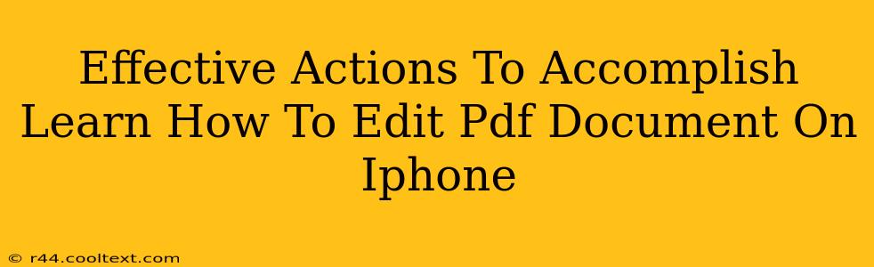 Effective Actions To Accomplish Learn How To Edit Pdf Document On Iphone