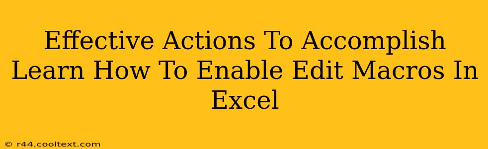 Effective Actions To Accomplish Learn How To Enable Edit Macros In Excel