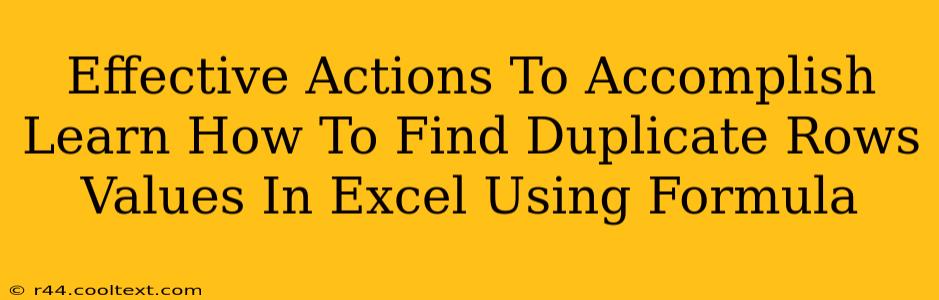 Effective Actions To Accomplish Learn How To Find Duplicate Rows Values In Excel Using Formula