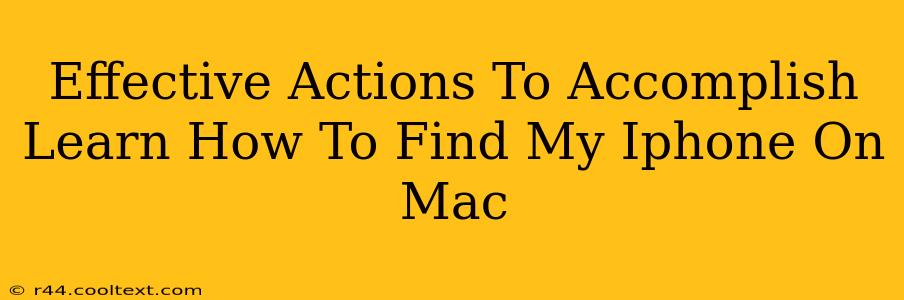 Effective Actions To Accomplish Learn How To Find My Iphone On Mac