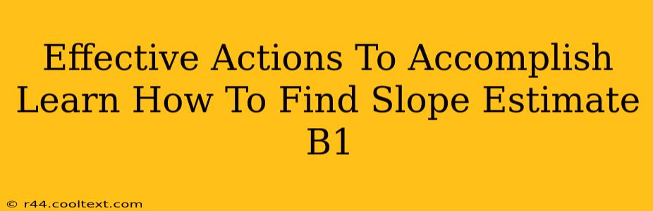 Effective Actions To Accomplish Learn How To Find Slope Estimate B1